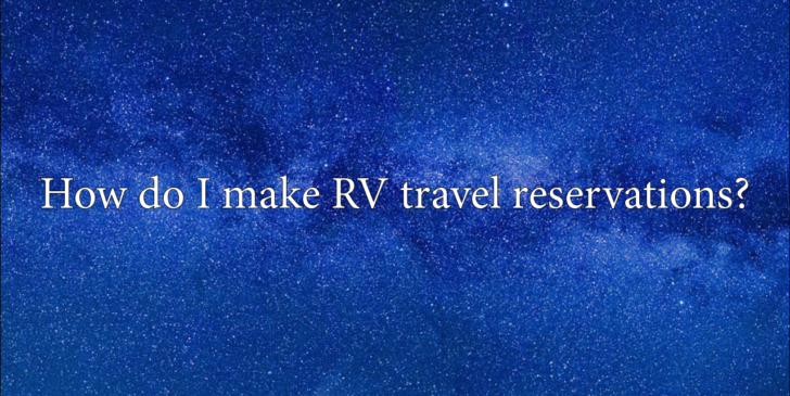 How do I make RV travel reservations?